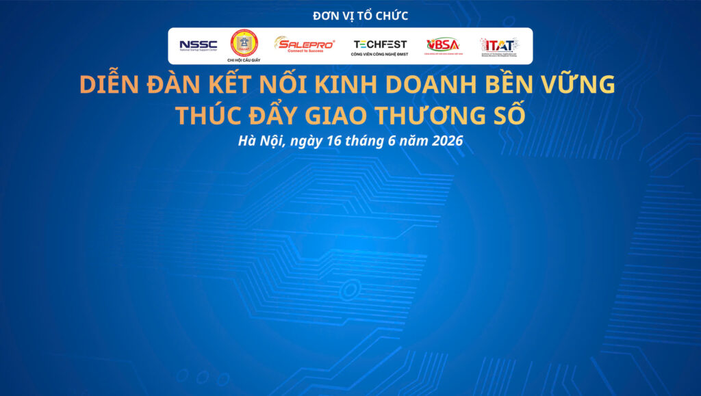 DIỄN ĐÀN KẾT NỐI KINH DOANH BỀN VỮNG – THÚC ĐẨY GIAO THƯƠNG SỐ